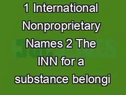 1 International Nonproprietary Names 2 The INN for a substance belongi