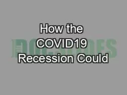 How the COVID19 Recession Could