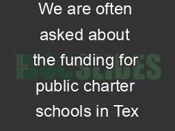 We are often asked about the funding for public charter schools in Tex