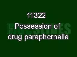 11322  Possession of drug paraphernalia