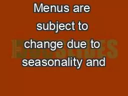 Menus are subject to change due to seasonality and