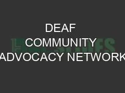 DEAF COMMUNITY ADVOCACY NETWORK