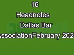 16  Headnotes    Dallas Bar AssociationFebruary 2021