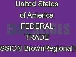 United States of America FEDERAL TRADE COMMISSION BrownRegionalTradeCo