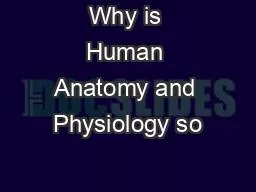 Why is Human Anatomy and Physiology so