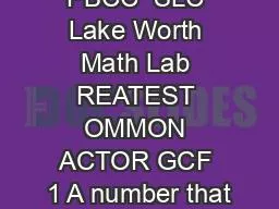 PBCC  SLC Lake Worth Math Lab REATEST OMMON ACTOR GCF 1 A number that