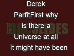 Derek ParfitFirst why is there a Universe at all   It might have been