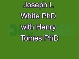 Joseph L White PhD with Henry Tomes PhD