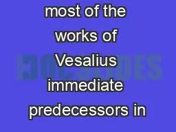 of Galen like most of the works of Vesalius immediate predecessors in