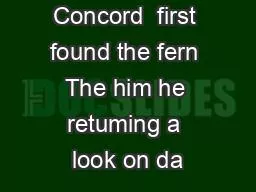 26often Concord  first found the fern The him he retuming a look on da