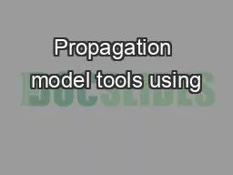 Propagation model tools using