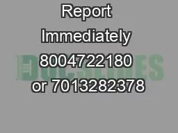 Report Immediately 8004722180 or 7013282378