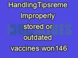 Vaccine HandlingTipsreme Improperly stored or outdated vaccines won146