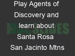 Play Agents of Discovery and learn about Santa Rosa  San Jacinto Mtns