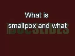 What is smallpox and what