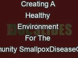 Creating A Healthy Environment For The Community SmallpoxDiseaseOvervi