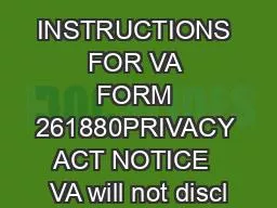INSTRUCTIONS FOR VA FORM 261880PRIVACY ACT NOTICE  VA will not discl