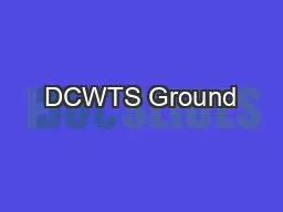 DCWTS Ground