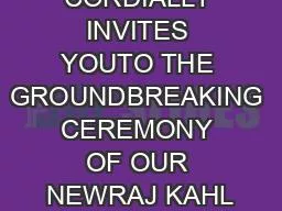 CORDIALLY INVITES YOUTO THE GROUNDBREAKING CEREMONY OF OUR NEWRAJ KAHL