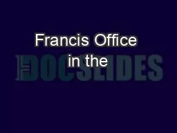 Francis Office in the