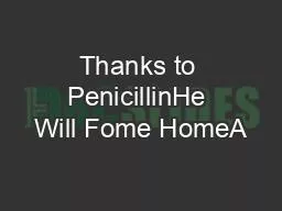 Thanks to PenicillinHe Will Fome HomeA