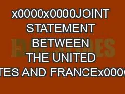 x0000x0000JOINT STATEMENT BETWEEN THE UNITED STATES AND FRANCEx0000x00
