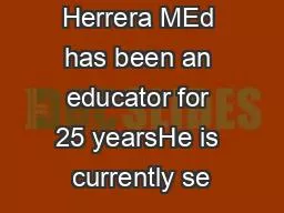 Adolfo Herrera MEd has been an educator for 25 yearsHe is currently se