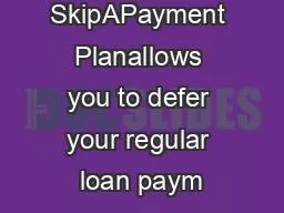 Reliants SkipAPayment Planallows you to defer your regular loan paym