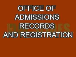 OFFICE OF ADMISSIONS RECORDS AND REGISTRATION