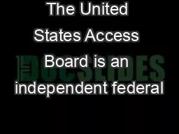 The United States Access Board is an independent federal