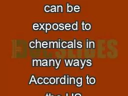 homes we can be exposed to chemicals in many ways According to the US