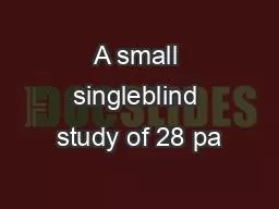 A small singleblind study of 28 pa