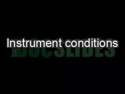 Instrument conditions