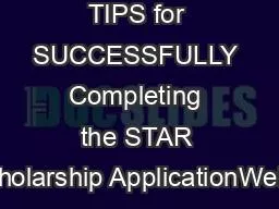 TIPS for SUCCESSFULLY Completing the STAR Scholarship ApplicationWelco