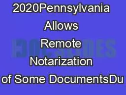 April  2020Pennsylvania Allows Remote Notarization of Some DocumentsDu