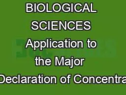 BIOLOGICAL SCIENCES Application to the Major  Declaration of Concentra