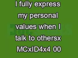 I fully express my personal values when I talk to othersx MCxID4x4 00