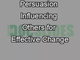 Persuasion Influencing Others for Effective Change