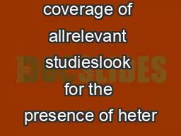 complete coverage of allrelevant studieslook for the presence of heter