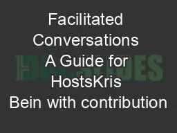 Facilitated Conversations A Guide for HostsKris Bein with contribution