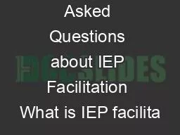 Frequently Asked Questions about IEP Facilitation What is IEP facilita