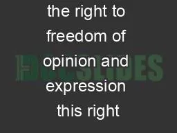 Everyone has the right to freedom of opinion and expression this right