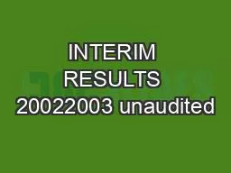 INTERIM RESULTS 20022003 unaudited