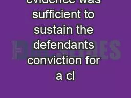evidence was sufficient to sustain the defendants conviction for a cl