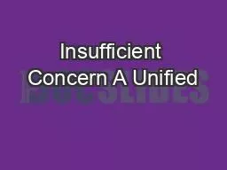 Insufficient Concern A Unified