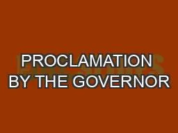 PROCLAMATION BY THE GOVERNOR