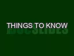 THINGS TO KNOW