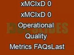x0000x00001  xMCIxD 0 xMCIxD 0 Operational Quality Metrics FAQsLast