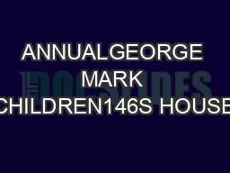 ANNUALGEORGE MARK CHILDREN146S HOUSE