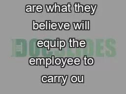 These skills are what they believe will equip the employee to carry ou